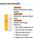 Wild Mango Perfume 10ml features, top notes Mango, Blackberry, Black Pepper, heart notes Wild Orris, Jasmine, Black Lotus, base notes Vanilla, Pink Sugar, Patchouli, 10ml, vegan and cruelty free