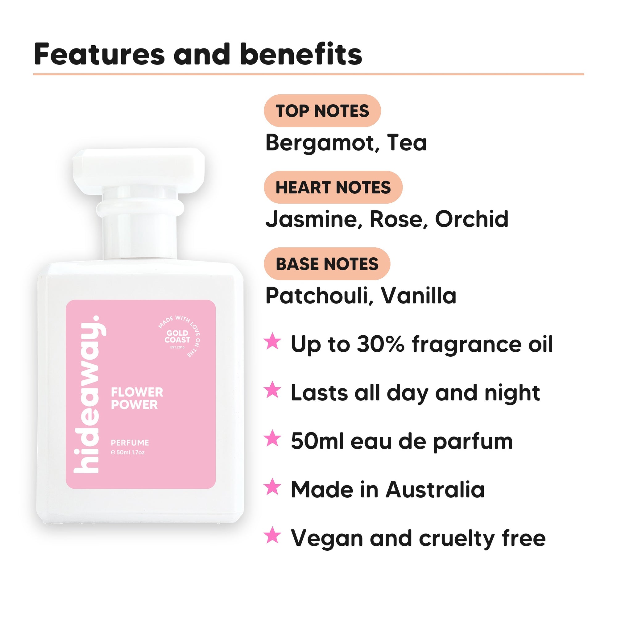 Flower Power perfume scent notes, top notes Bergamot, Tea, heart notes Jasmine, Rose, Orchid, base notes Patchouli, Vanilla
