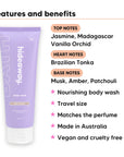 Mini Vanilla Delight Body Wash features, top notes Jasmine, Madagascar Vanilla Orchid, heart notes Brazilian Tonka, base notes Musk, Amber, Patchouli, travel size, vegan and cruelty free