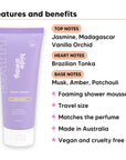 Mini Vanilla Delight Shower Mousse features, top notes Jasmine, Madagascar Vanilla Orchid, heart notes Brazilian Tonka, base notes Musk, Amber, Patchouli, travel size, vegan and cruelty free
