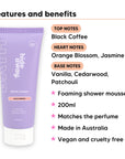 Black Essence Shower Mousse features, top notes Black Coffee, heart notes Orange Blossom, Jasmine, base notes Vanilla, Cedarwood, Patchouli, 200ml, vegan and cruelty free