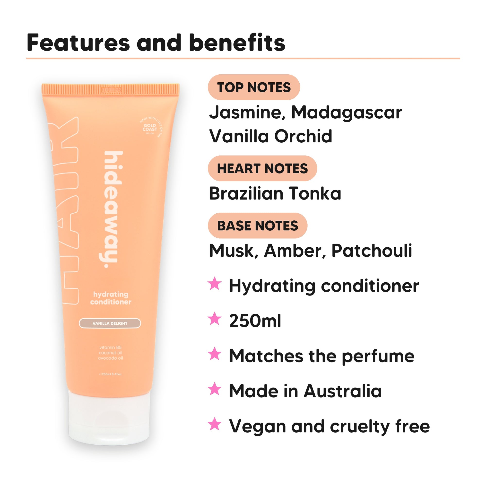 Vanilla Delight Conditioner features, top notes Jasmine, Madagascar Vanilla Orchid, heart notes Brazilian Tonka, base notes Musk, Amber, Patchouli, 250ml, vegan and cruelty free