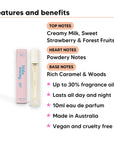 Sugar Baby Perfume 10ml features, top notes Creamy Milk, Sweet Strawberry & Forest Fruits., heart notes Powdery Notes., base notes Rich Caramel & Woods., 10ml, vegan and cruelty free